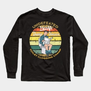 Undefeated Massive Dump Division Toilet Clogging Champ Long Sleeve T-Shirt